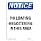 Signmission OSHA Notice Sign, 24" H, 18" W, Aluminum, NOTICE No Loafing Or Loitering In This Area Sign, Portrait OS-NS-A-1824-V-16148 - alternate 1